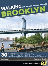 book Walking Brooklyn: 30 walking tours exploring historical legacies, neighborhood culture, side streets, and waterways