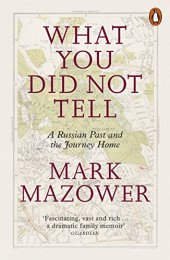 book What You Did Not Tell: A Russian Past and the Journey Home