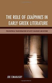 book The Role of Exaíphnes in Early Greek Literature: Philosophical Transformation in Plato’s Dialogues and Beyond