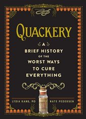 book Quackery: A Brief History of the Worst Ways to Cure Everything