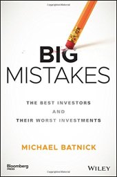 book Big Mistakes: The Best Investors and Their Worst Investments