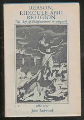 book Reason, Ridicule and Religion: Age of Enlightenment in England, 1660-1750