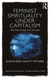 book Feminist Spirituality under Capitalism: Witches, Fairies, and Nomads