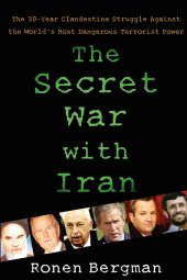 book The Secret War with Iran: The 30-Year Clandestine Struggle Against the World’s Most Dangerous Terrorist Power