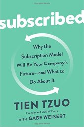 book Subscribed: Why the Subscription Model Will Be Your Company’s Future - and What to Do About It