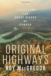 book Original Highways: Travelling the Great Rivers of Canada