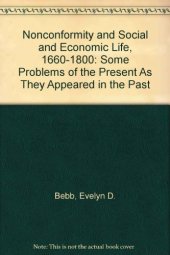 book Nonconformity and Social and Economic Life, 1660-1800: Some Problems of the Present As They Appeared in the Past