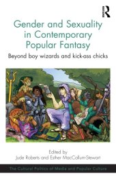 book Gender and Sexuality in Contemporary Popular Fantasy: Beyond Boy Wizards and Kick-Ass Chicks