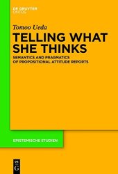 book Telling What She Thinks:  Semantics and pragmatics of propositional attitude reports