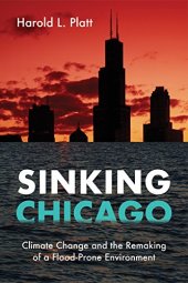 book Sinking Chicago: Climate Change and the Remaking of a Flood-Prone Environment