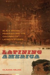 book Latining America : Black-Brown Passages and the Coloring of Latino/a Studies