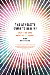 book The Atheist’s Guide to Reality: Enjoying Life without Illusions