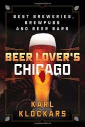 book Beer Lover’s Chicago: Best Breweries, Brewpubs and Beer Bars