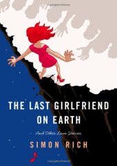 book The Last Girlfriend on Earth: And Other Love Stories