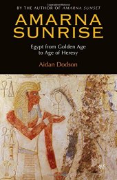 book Amarna Sunrise: Egypt from Golden Age to Age of Heresy