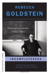 book Incompleteness: The Proof and Paradox of Kurt Gödel