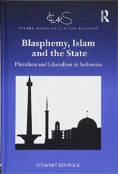 book Blasphemy, Islam and the State: Pluralism and Liberalism in Indonesia