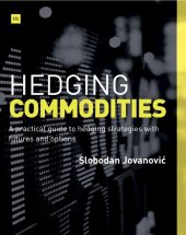 book Hedging Commodities: A practical guide to hedging strategies with futures and options