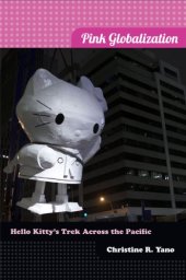 book Pink Globalization: Hello Kitty’s Trek across the Pacific