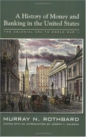 book A History of Money and Banking in the United States: The Colonial Era to World War II