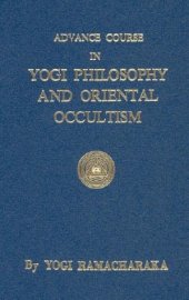 book Advanced Course in Yogi Philosophy and Oriental Occultism