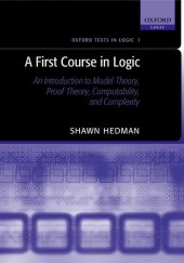 book A First Course in Logic: An Introduction to Model Theory, Proof Theory, Computability, and Complexity