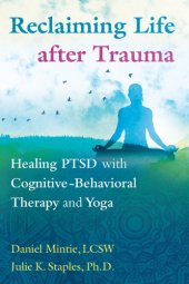 book Reclaiming life after trauma : healing PTSD with cognitive-behavioral therapy and yoga