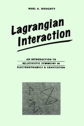 book Lagrangian Interaction: An Introduction To Relativistic Symmetry In Electrodynamics And Gravitation