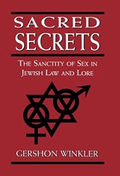 book Sacred Secrets: The Sanctity of Sex in Jewish Law and Lore