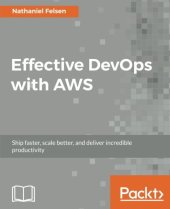 book Effective DevOps with AWS: Ship faster, scale better, and deliver incredible productivity