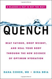 book Quench: Beat Fatigue, Drop Weight, and Heal Your Body Through the New Science of Optimum Hydration