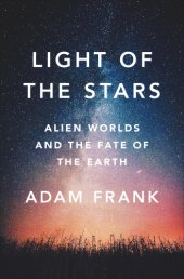 book Light of the Stars: Alien Worlds and the Fate of the Earth