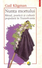 book Nunta Mortului - Ritual, poetică şi cultură populară în Transilvania