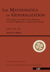 book The mathematics of generalization: the proceedings of the SFI/CNLS Workshop on Formal Approaches to Supervised Learning