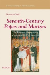 book Seventh-Century Popes and Martyrs: The Political Hagiography of Anastasius Bibliothecarius
