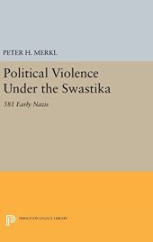 book Political Violence Under the Swastika: 581 Early Nazis