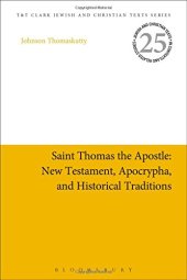 book Saint Thomas the Apostle: New Testament, Apocrypha, and Historical Traditions