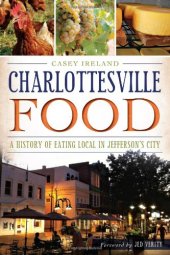 book Charlottesville Food:: A History of Eating Local in Jefferson’s City