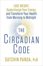 book The Circadian Code: Lose Weight, Supercharge Your Energy, and Transform Your Health from Morning to Midnight