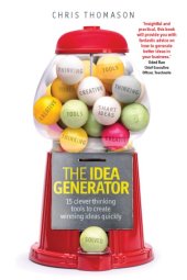 book The Idea Generator : 15 clever thinking tools to create winning ideas quickly