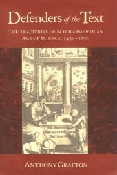 book Defenders of the Text: The Traditions of Scholarship in an Age of Science, 1450-1800