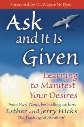 book Ask and It Is Given: Learning to Manifest Your Desires