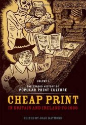 book The Oxford History of Popular Print Culture: Volume One: Cheap Print in Britain and Ireland to 1660