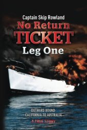 book No Return Ticket -- Leg One: Outward Bound - California to Australia (Volume 1)