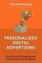 book Personalized digital advertising : how data and technology are transforming how we market