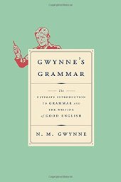 book Gwynne’s Grammar: The Ultimate Introduction to Grammar and the Writing of Good English