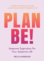 book Plan Be!: Awesome Inspiration for Your Awesome Life