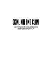 book Skin, Kin and Clan: The Dynamics of Social Categories in Indigenous Australia