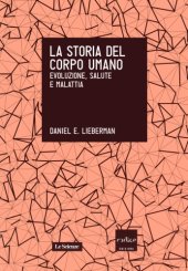 book La storia del corpo umano. Evoluzione, salute e malattia