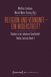 book Religion und Vernunft - Ein Widerstreit? Glauben in der säkularen Gesellschaft. Vadian Lectures Band 4